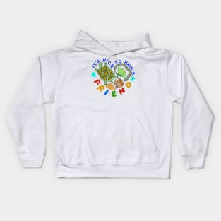 It's Nice to Have a Friend Kids Hoodie